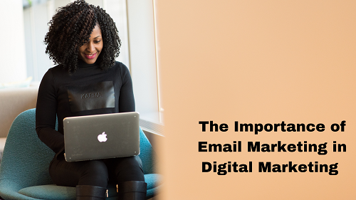 The Importance of Email Marketing in Digital Marketing Strategy