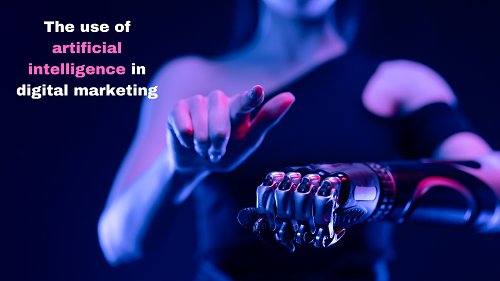The use of artificial intelligence in digital marketing