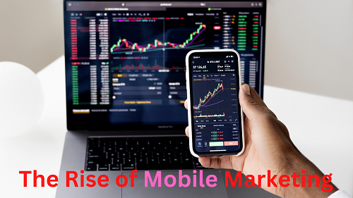 The Use of Mobile Devices and the Rise of Mobile Marketing